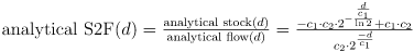 \text{analytical S2F}(d) = \frac{\text{analytical stock}(d)}{\text{analytical flow}(d)} = \frac{-c_{1} \cdot c_{2} \cdot 2^{-\frac{\frac{d}{c_{1}}}{\ln{2}}} + c_{1} \cdot c_{2}}{c_{2} \cdot 2^\frac{-d}{c_{1}}}